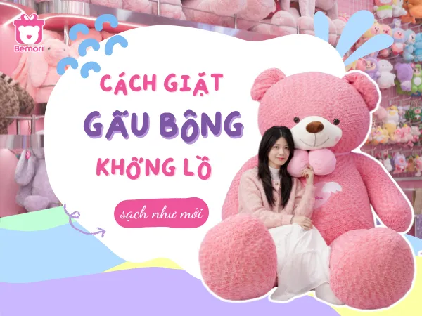 Cách Giặt Và Bảo Quản Gấu Bông Khổng Lồ Luôn Mềm Mịn, Sạch Như Mới