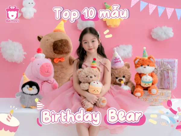 Top 10 Mẫu Gấu Bông Tặng Sinh Nhật Hot Nhất 2025 Mà Ai Cũng Mê