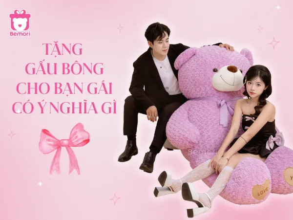 Tặng Gấu Bông Cho Bạn Gái Có Ý Nghĩa Gì? Khi Nào Nên Và Không Nên?